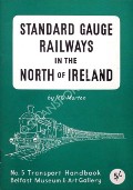 Standard Gauge Railways in the North of Ireland  by MORTON, R.G. 